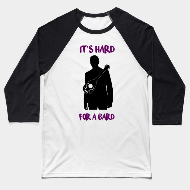 It's Hard for a Bard Baseball T-Shirt by TyYunk